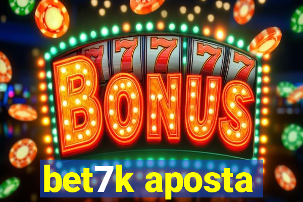 bet7k aposta